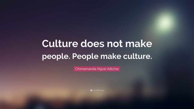 283642-Chimamanda-Ngozi-Adichie-Quote-Culture-does-not-make-people-People.jpg